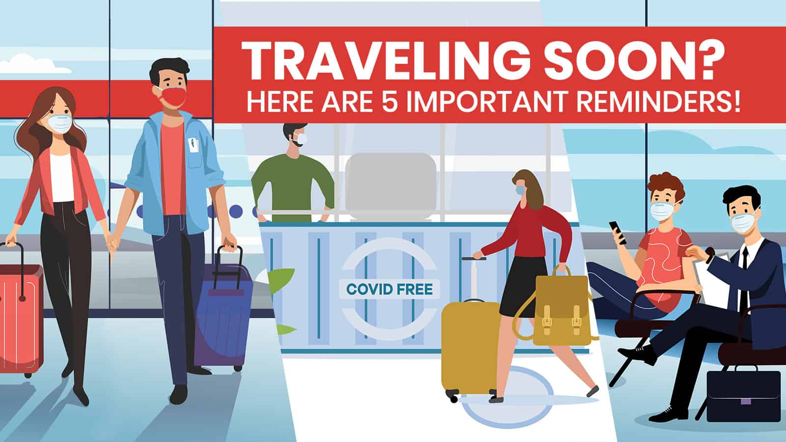 5 IMPORTANT REMINDERS If You’re Traveling in the New Normal