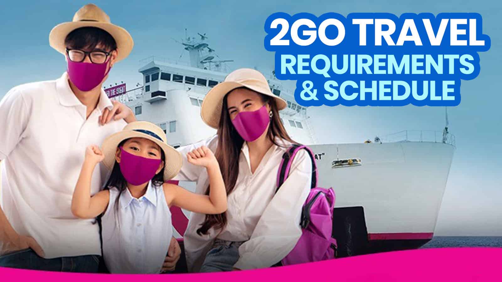 2GO TRAVEL REQUIREMENTS & FERRY SCHEDULE (New Normal)