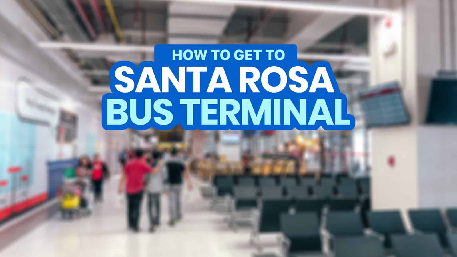 MANILA TO SANTA ROSA Integrated BUS Terminal (SRIT), Laguna: How to Get There