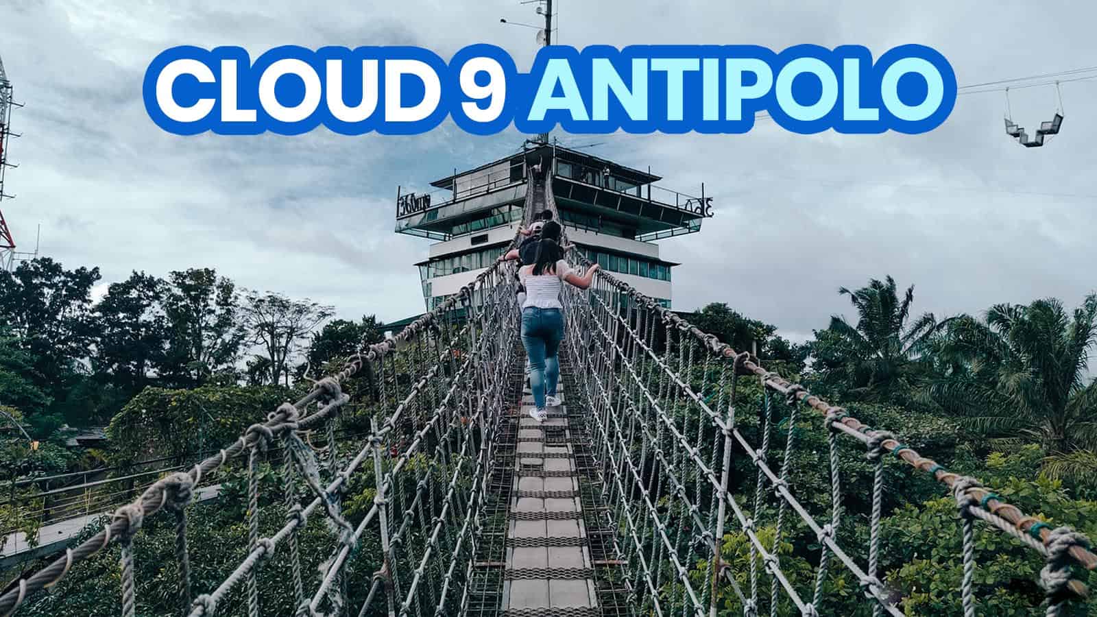 CLOUD 9 ANTIPOLO: View Deck, Hanging Bridge & Restaurant Guide