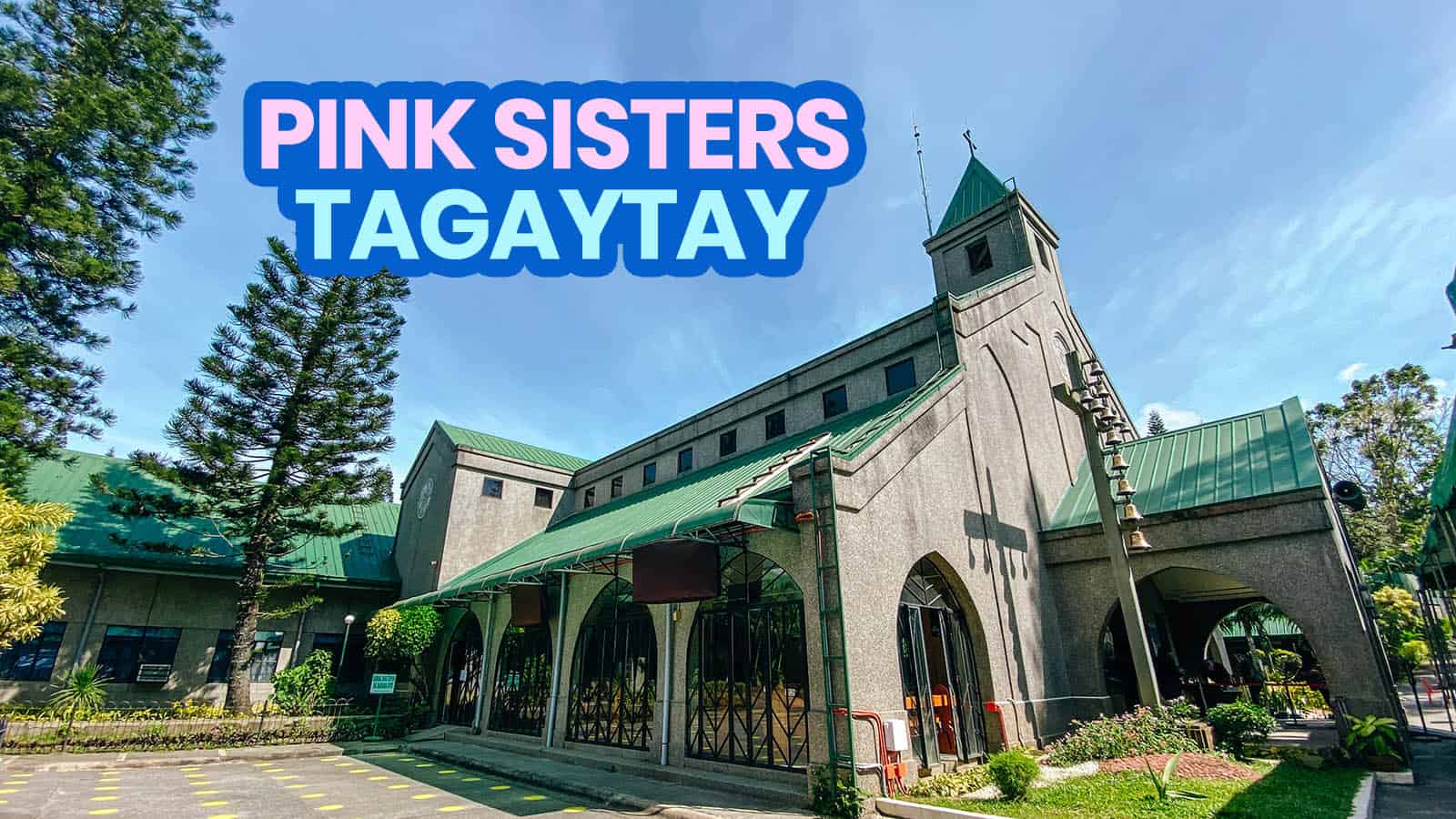 PINK SISTERS TAGAYTAY: Travel Guide, Mass Schedule, How to Get There