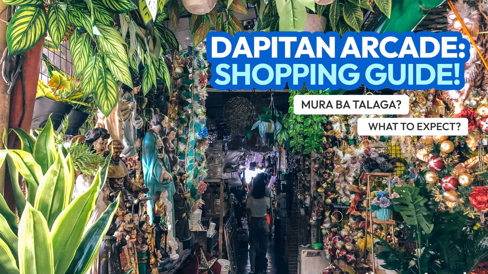 DAPITAN ARCADE Shopping & Travel Guide + What to Expect, What to Buy