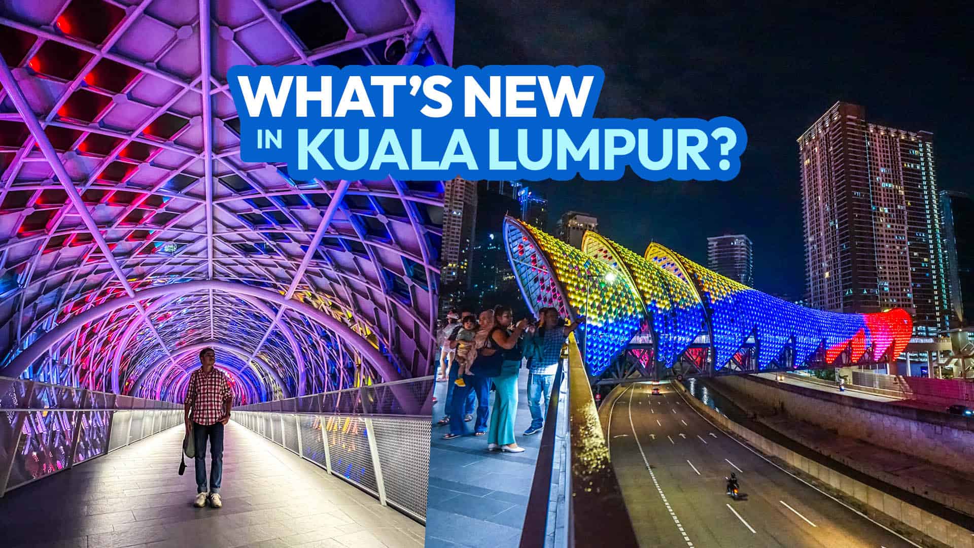 What’s New in Kuala Lumpur? 7 New Attractions for Returning Tourists!